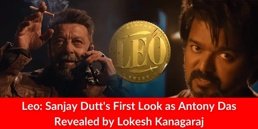 Leo: Sanjay Dutt's First Look as Antony Das Revealed by Lokesh Kanagaraj