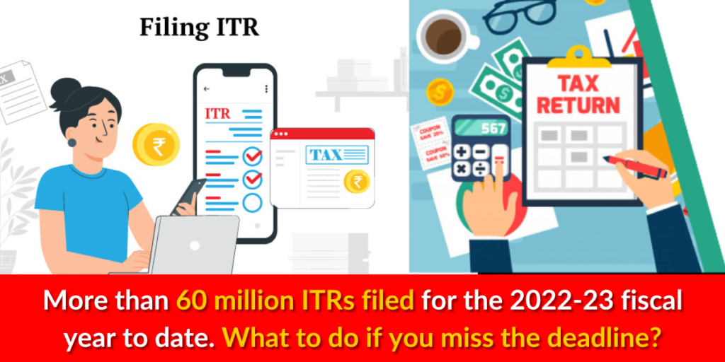 "More than 60 million ITRs filed for the 2022-23 fiscal year to date. What to do if you miss the deadline?