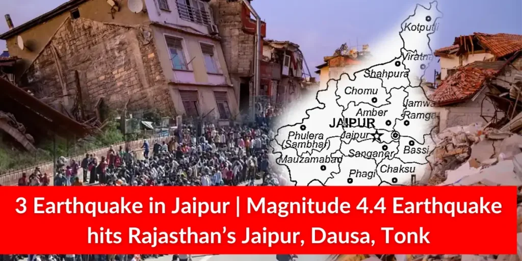 3 Earthquake in Jaipur | Magnitude 4.4 Earthquake hits Rajasthan’s Jaipur, Dausa, Tonk