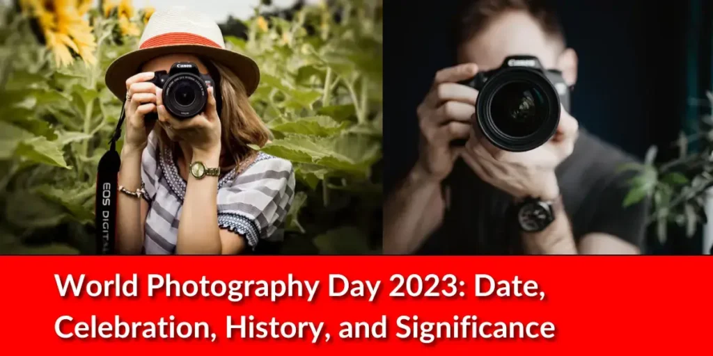 World Photography Day 2023: Date, Celebration, History, and Significance