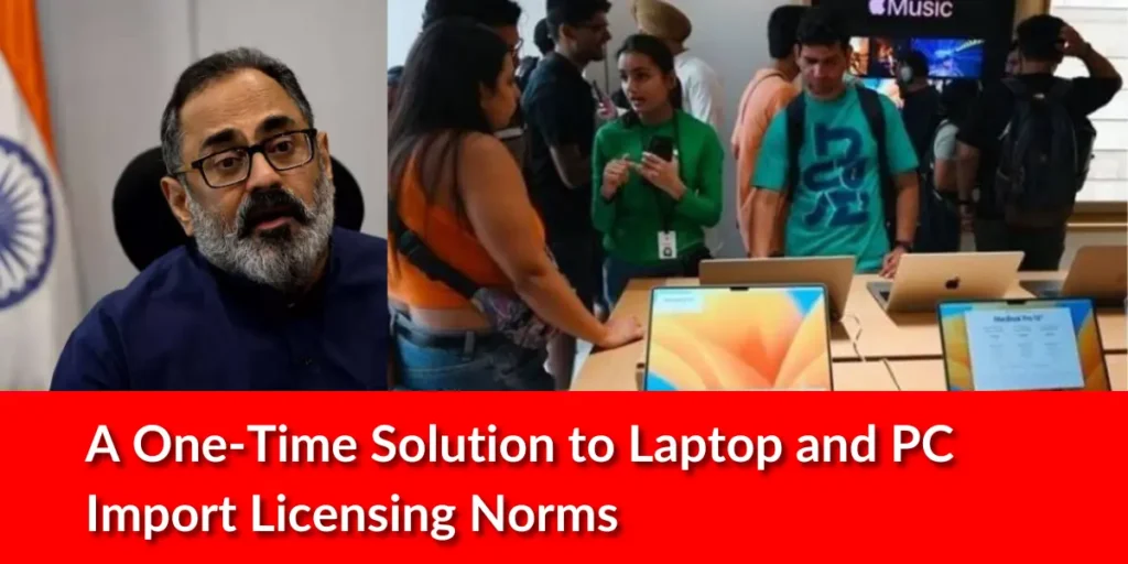 A One-Time Solution to Laptop and PC Import Licensing Norms