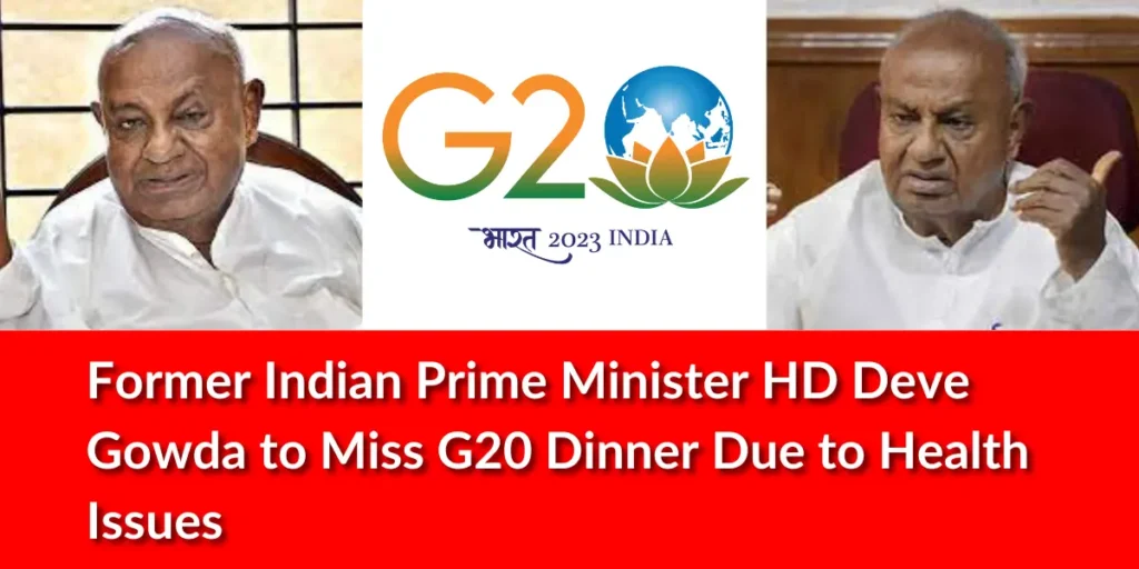 Former Indian Prime Minister HD Deve Gowda to Miss G20 Dinner Due to Health Issues, Extends Best Wishes for Summit Success