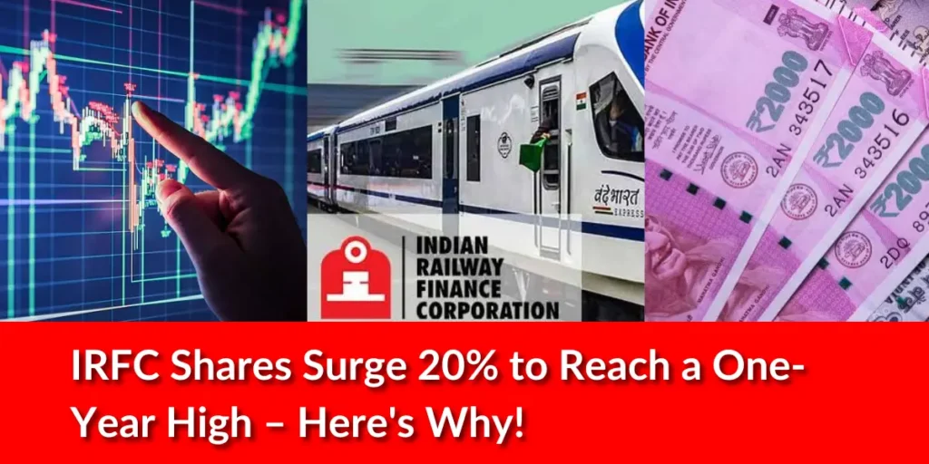 IRFC Shares Surge 20% to Reach a One-Year High – Here's Why!
