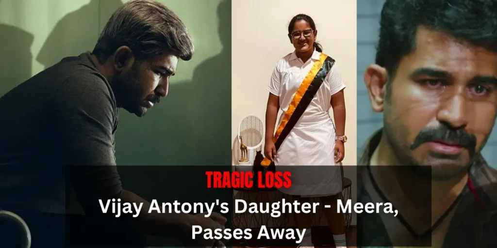Tragic Loss: Vijay Antony's Daughter, Meera, Passes Away